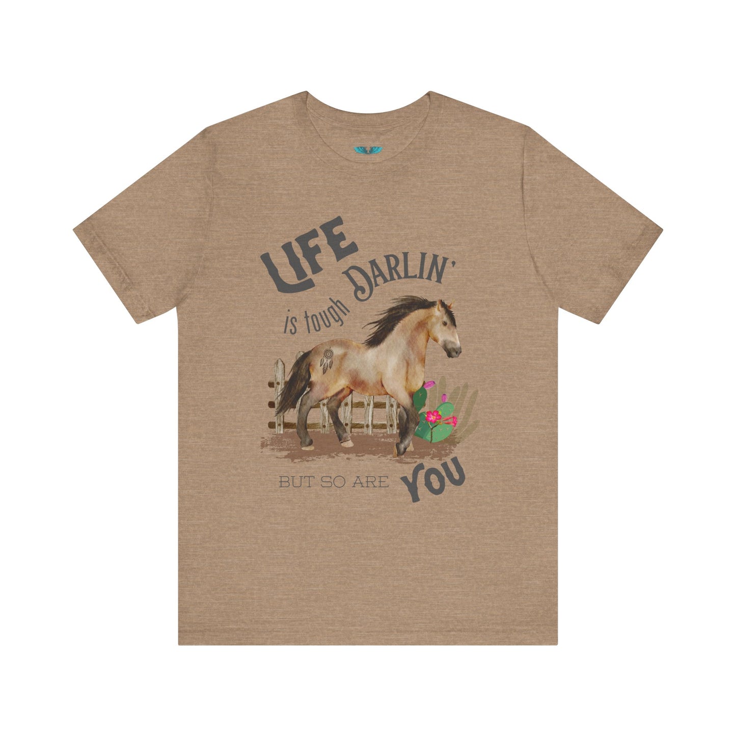 Life Is Tough Darlin' Unisex Jersey Short Sleeve Graphic Tee