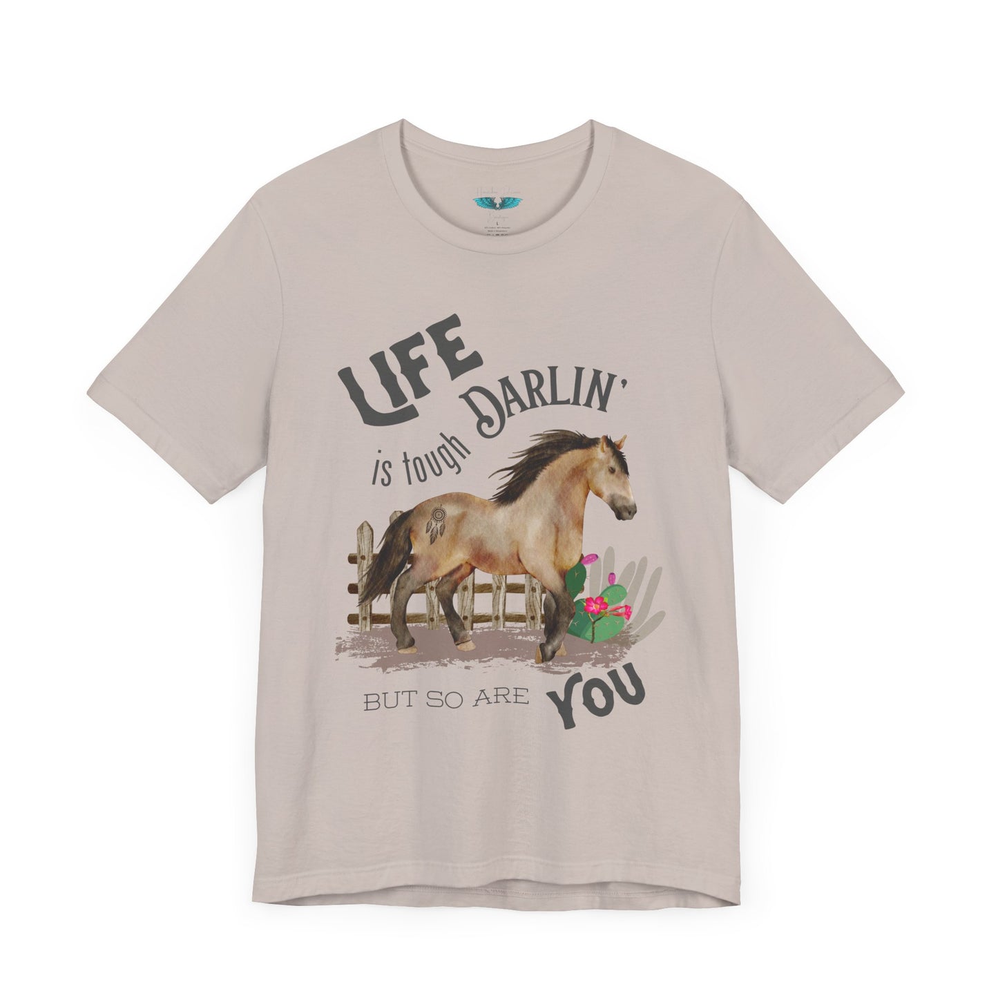 Life Is Tough Darlin' Unisex Jersey Short Sleeve Graphic Tee