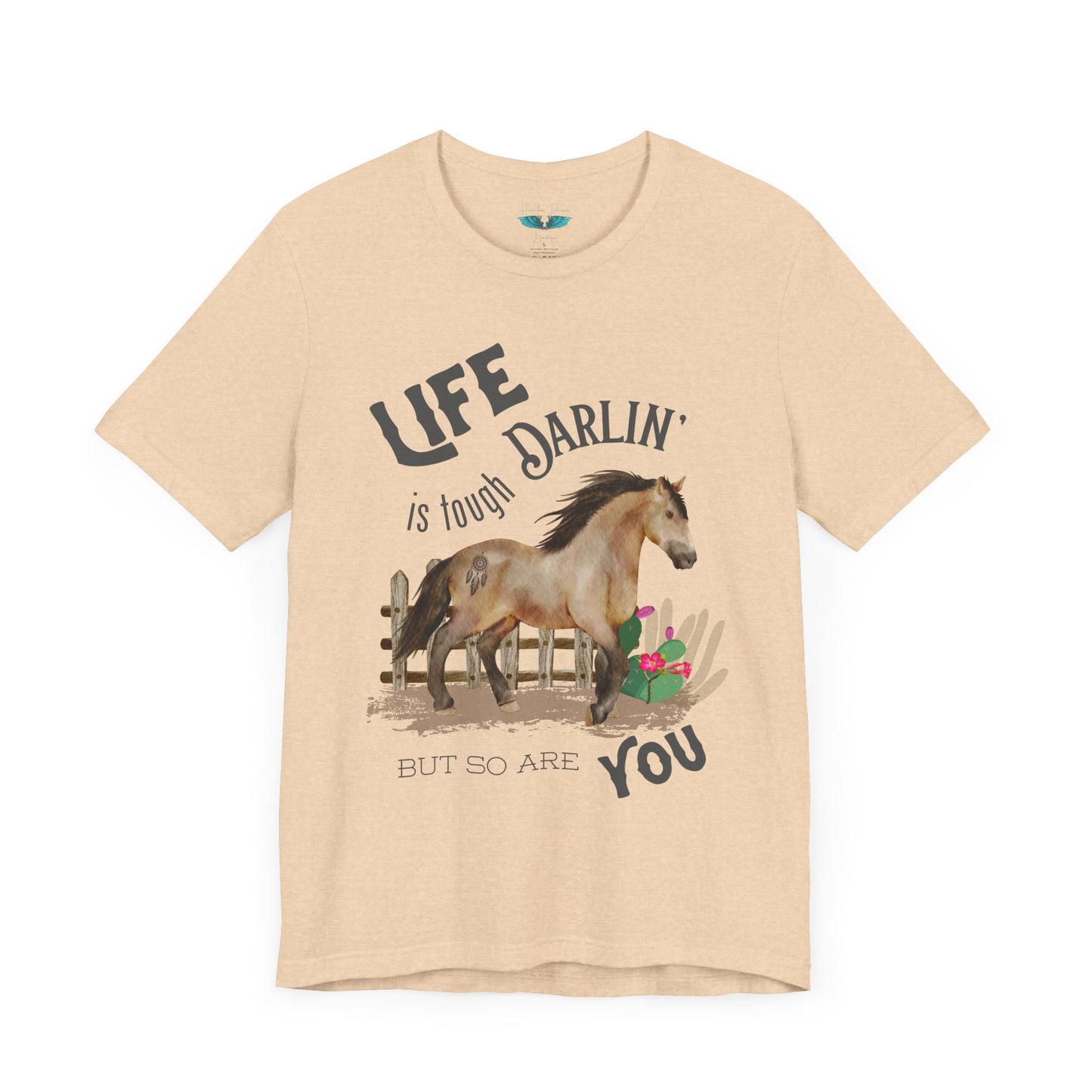 Life Is Tough Darlin' Unisex Jersey Short Sleeve Graphic Tee
