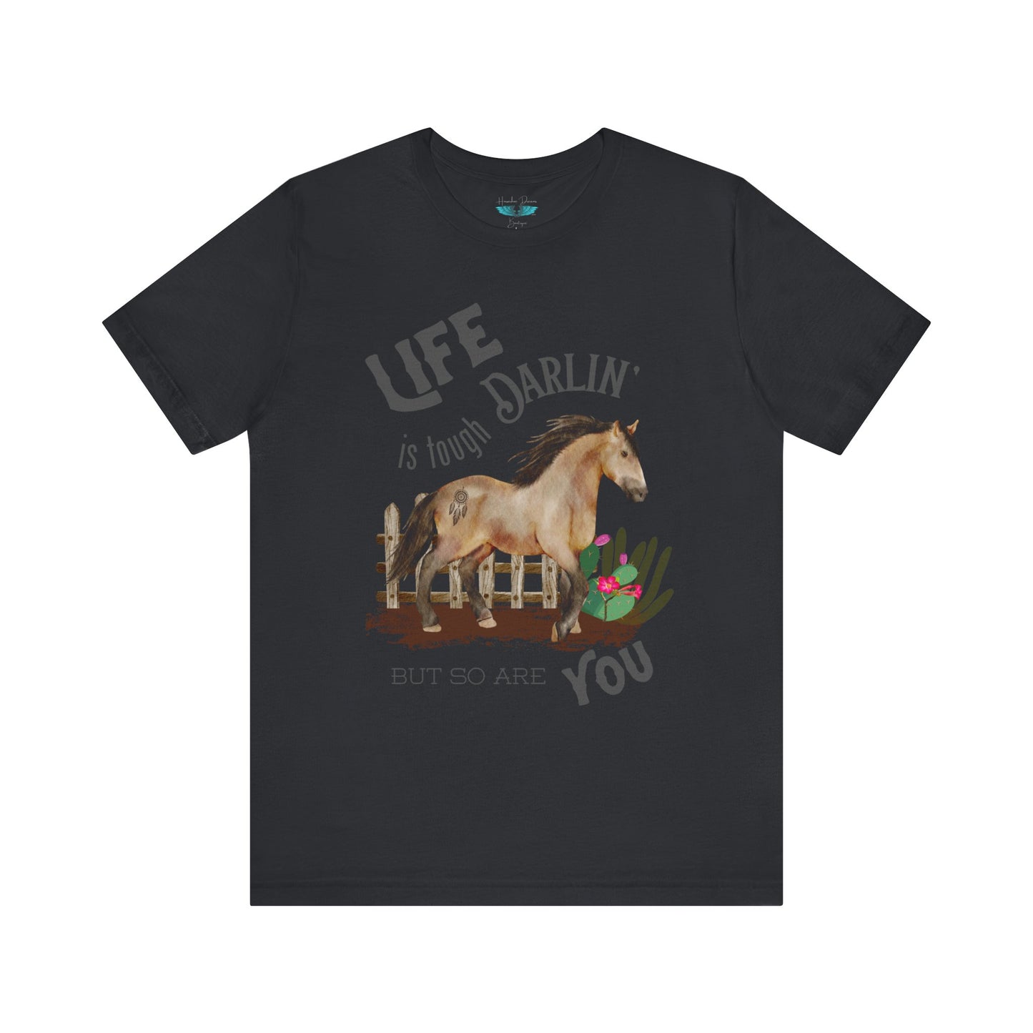 Life Is Tough Darlin' Unisex Jersey Short Sleeve Graphic Tee
