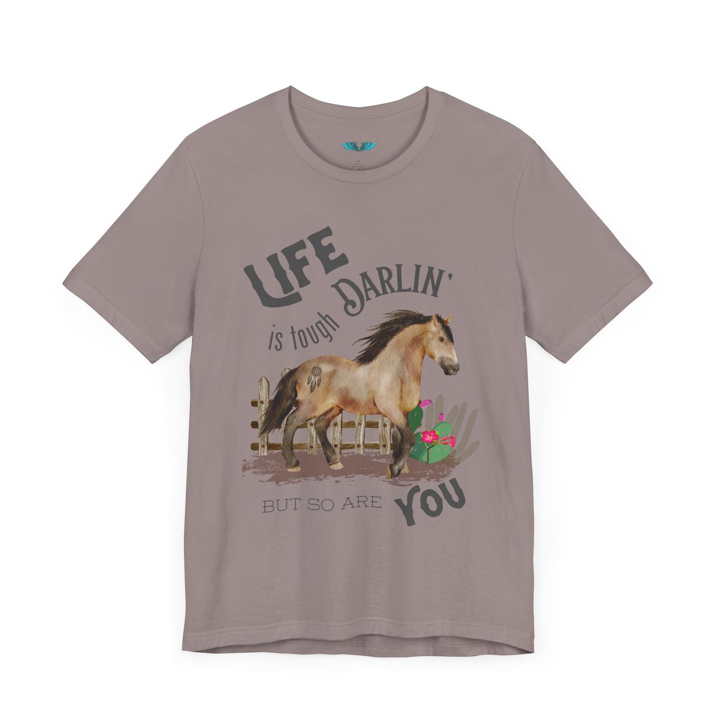 Life Is Tough Darlin' Unisex Jersey Short Sleeve Graphic Tee
