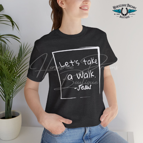 "Let's Take a Walk" - White Inspirational Graphic Tee