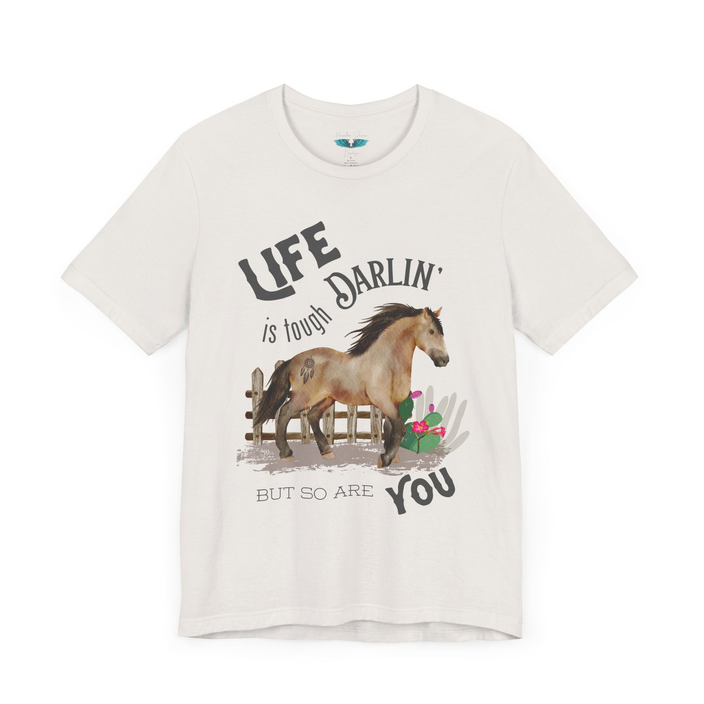 Life Is Tough Darlin' Unisex Jersey Short Sleeve Graphic Tee