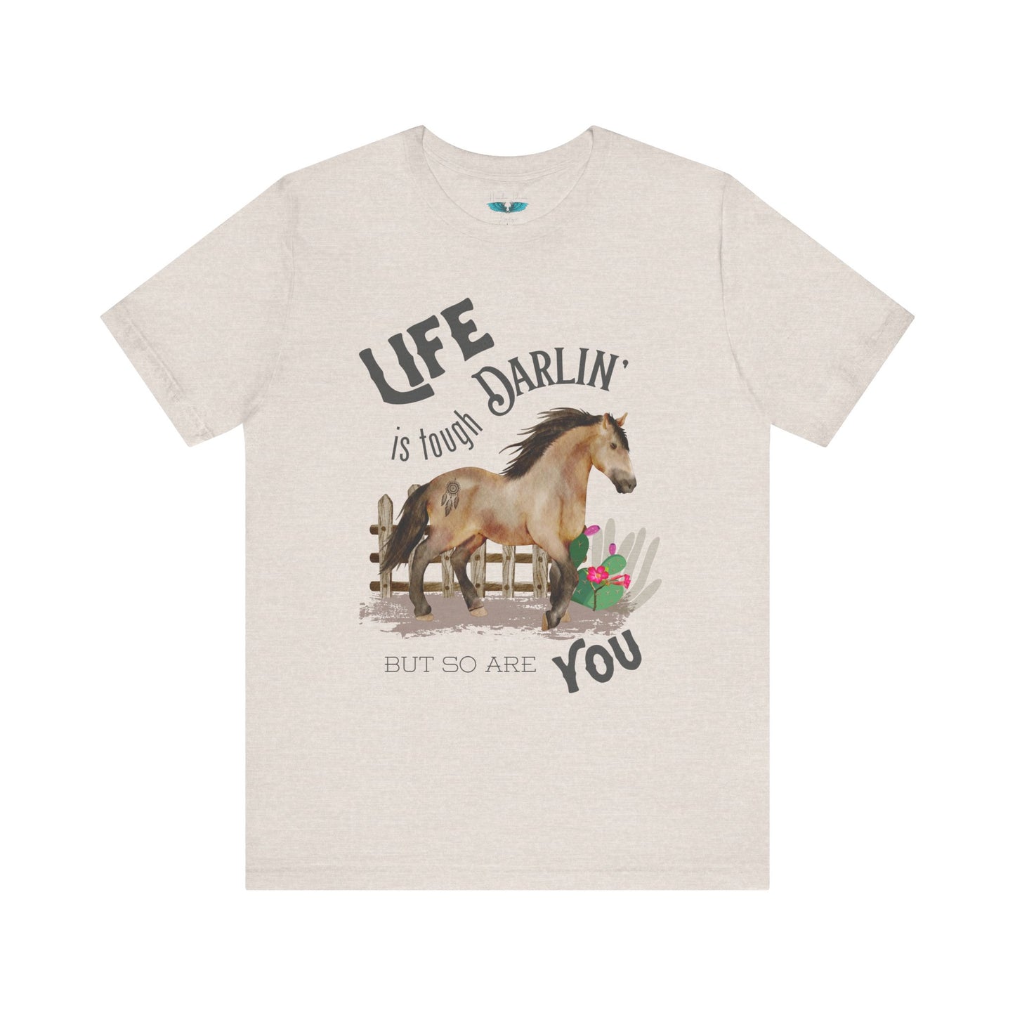 Life Is Tough Darlin' Unisex Jersey Short Sleeve Graphic Tee