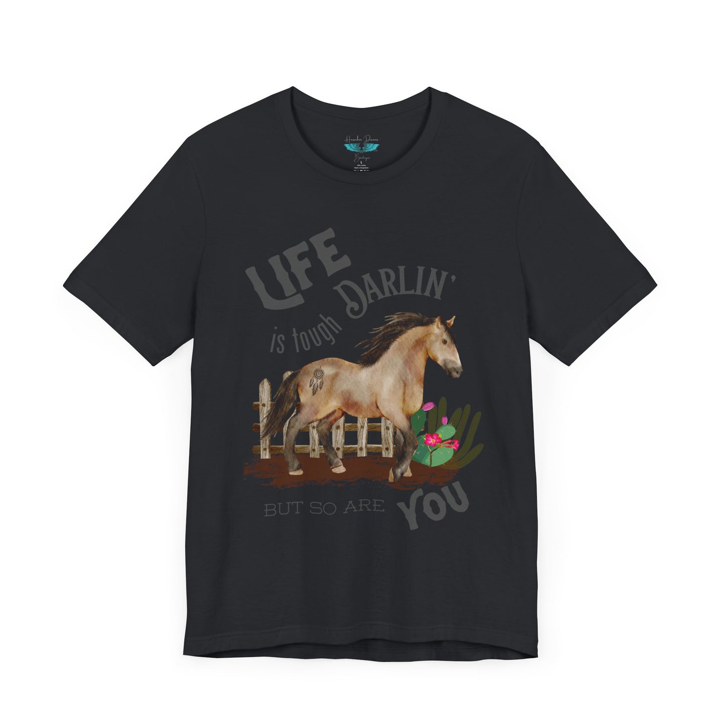 Life Is Tough Darlin' Unisex Jersey Short Sleeve Graphic Tee