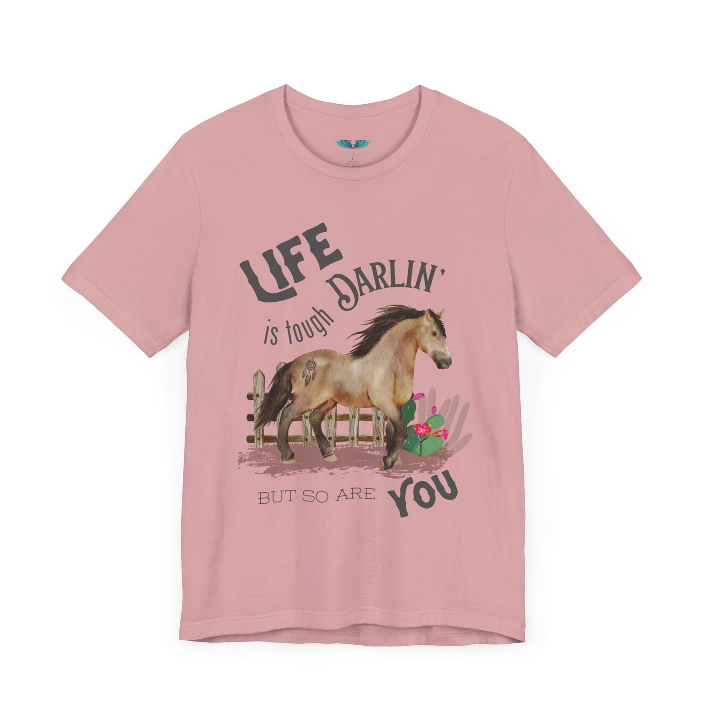 Life Is Tough Darlin' Unisex Jersey Short Sleeve Graphic Tee