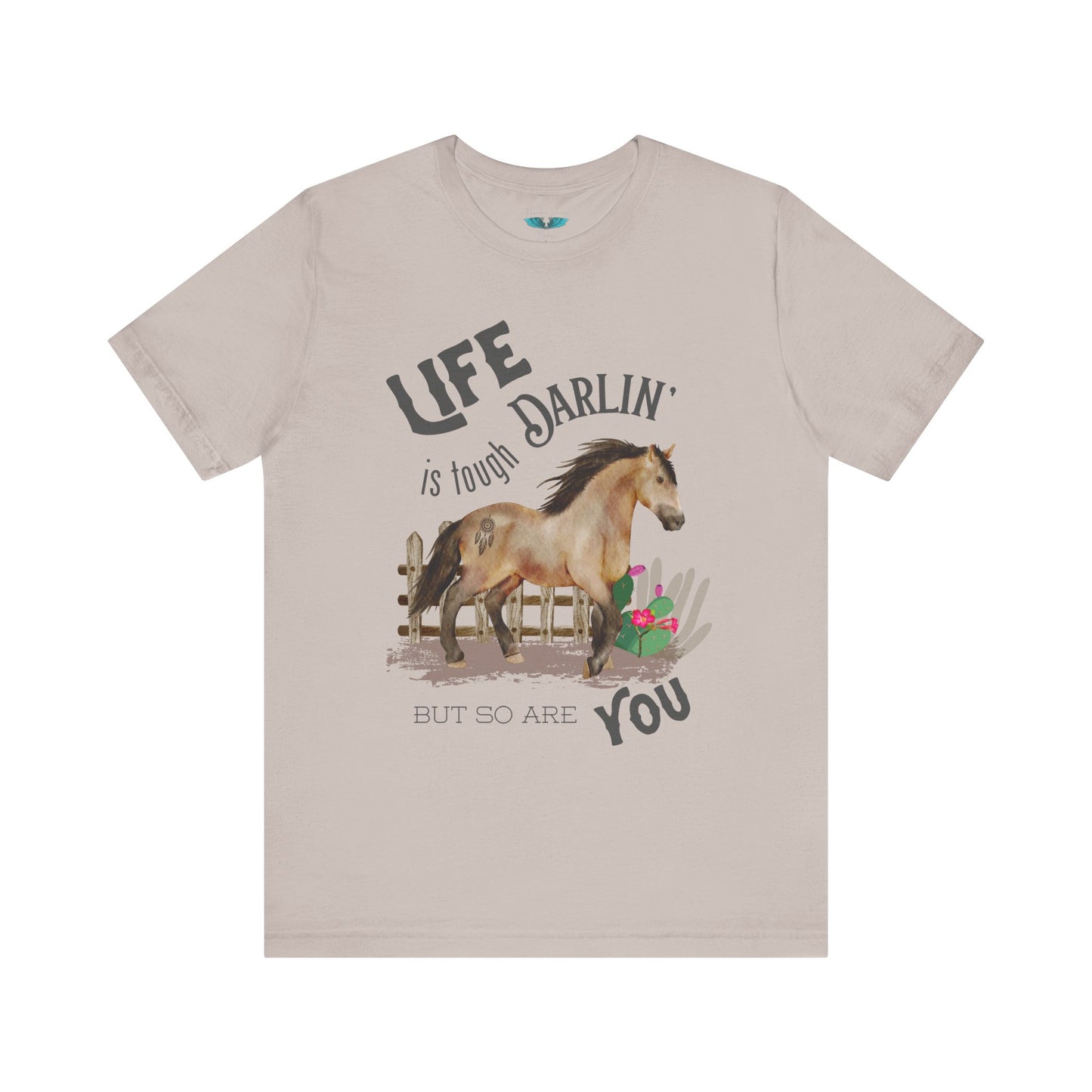 Life Is Tough Darlin' Unisex Jersey Short Sleeve Graphic Tee