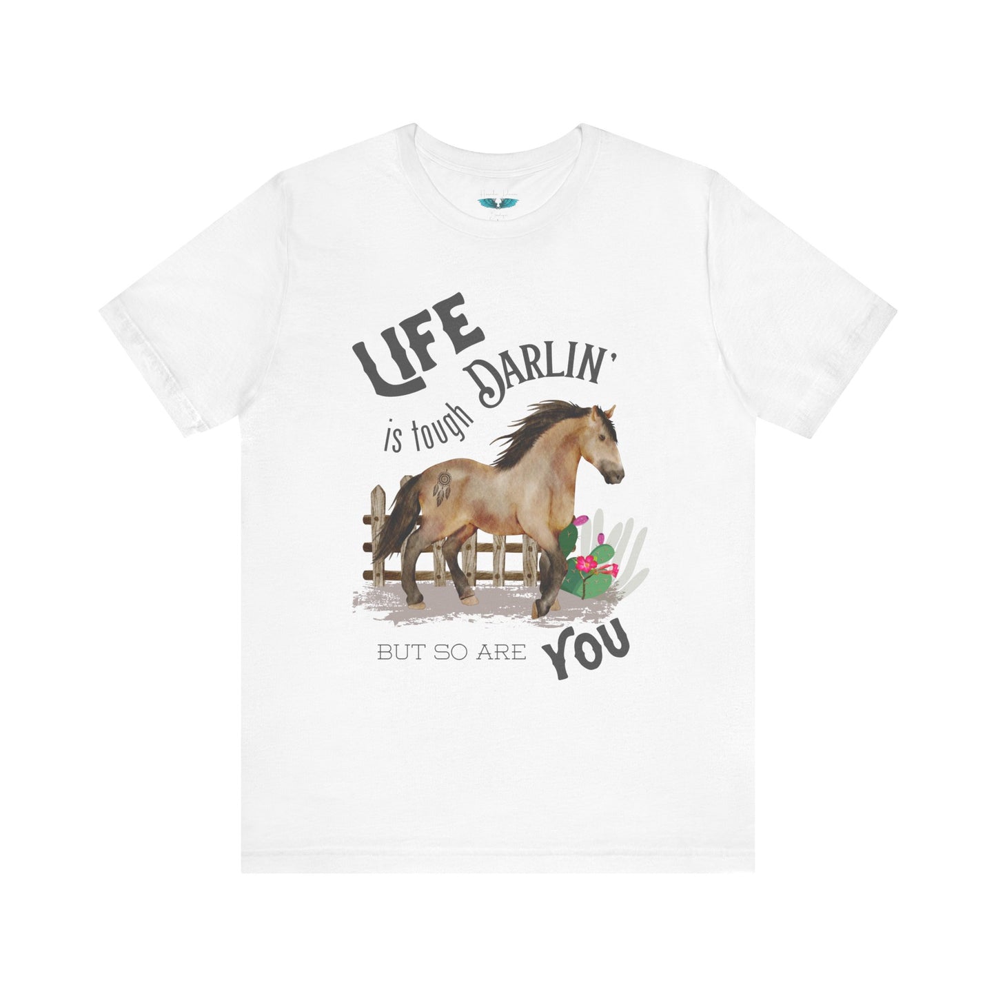 Life Is Tough Darlin' Unisex Jersey Short Sleeve Graphic Tee