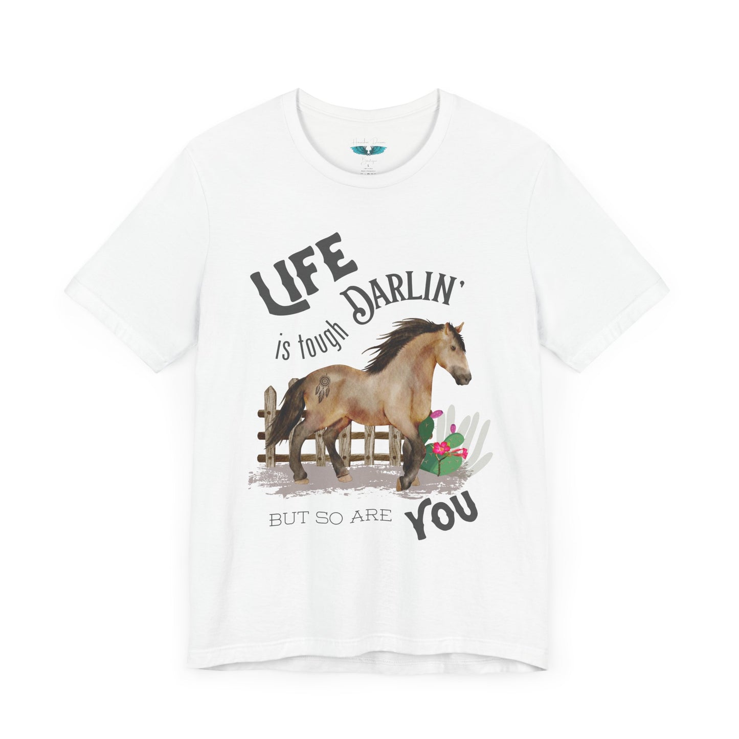 Life Is Tough Darlin' Unisex Jersey Short Sleeve Graphic Tee