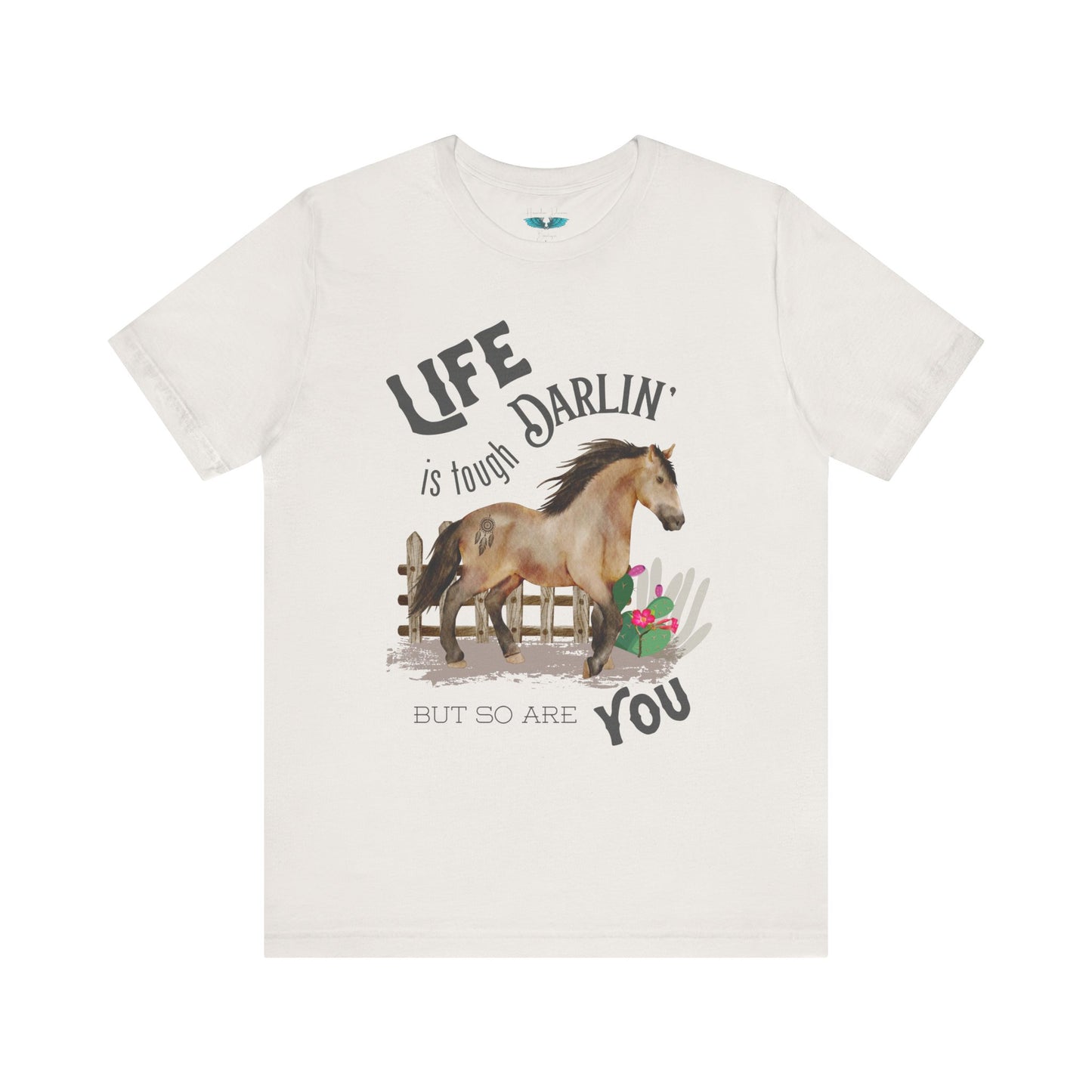 Life Is Tough Darlin' Unisex Jersey Short Sleeve Graphic Tee