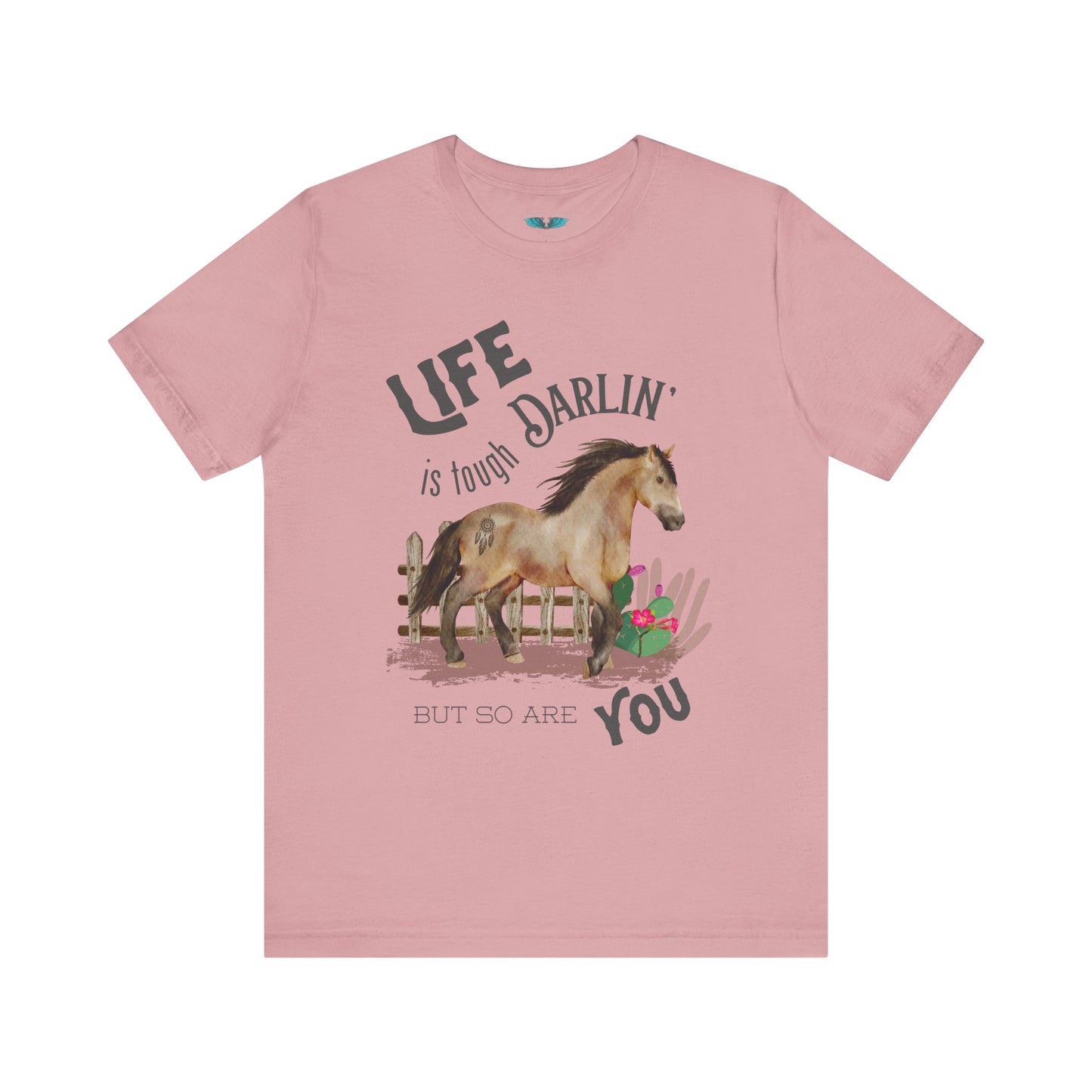 Life Is Tough Darlin' Unisex Jersey Short Sleeve Graphic Tee