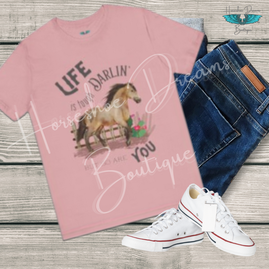 Life Is Tough Darlin' Unisex Jersey Short Sleeve Graphic Tee