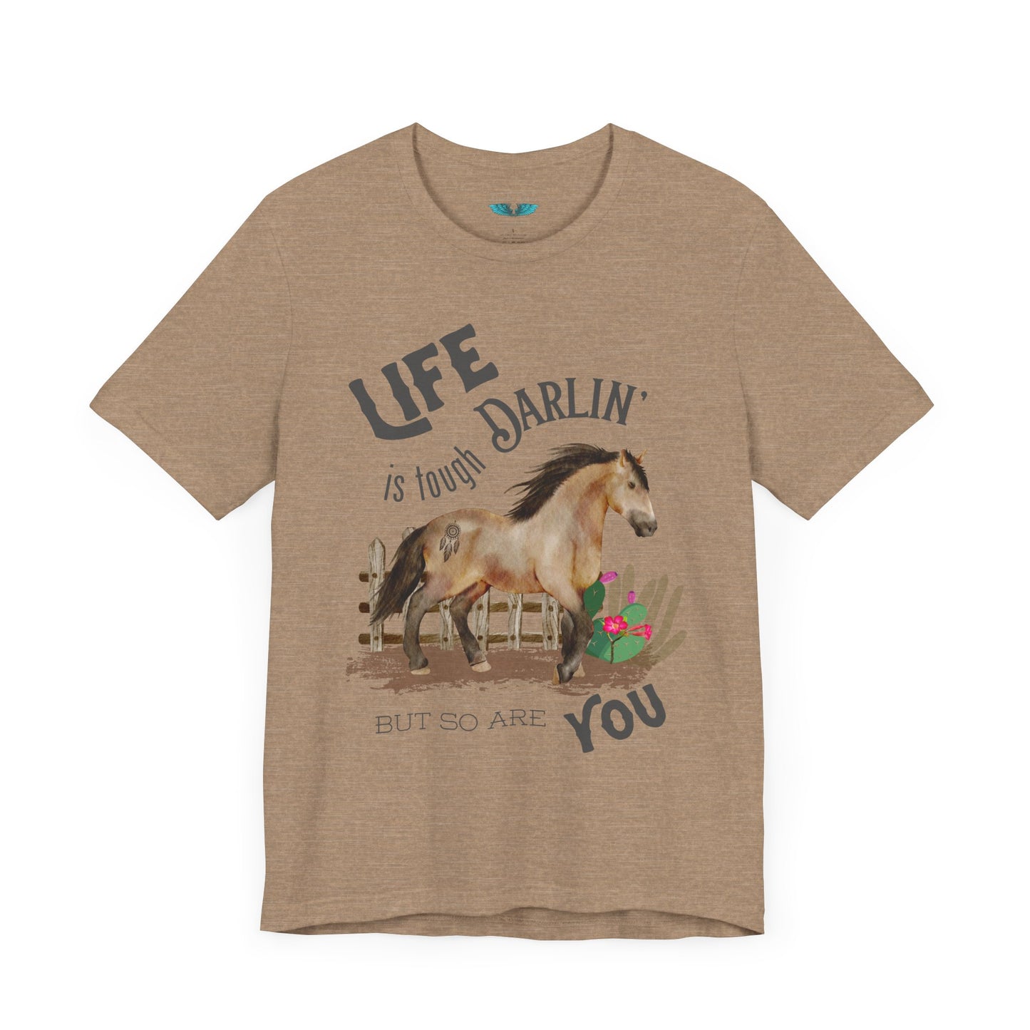 Life Is Tough Darlin' Unisex Jersey Short Sleeve Graphic Tee